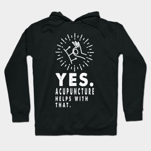 Acupuncture Helps, Acupuncturist Gift Traditional Chinese Medicine Hoodie